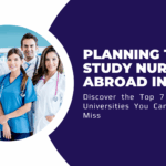 Planning to study nursing abroad in 2025? Discover the Top 7 World-Class Universities You Can’t Afford to Miss